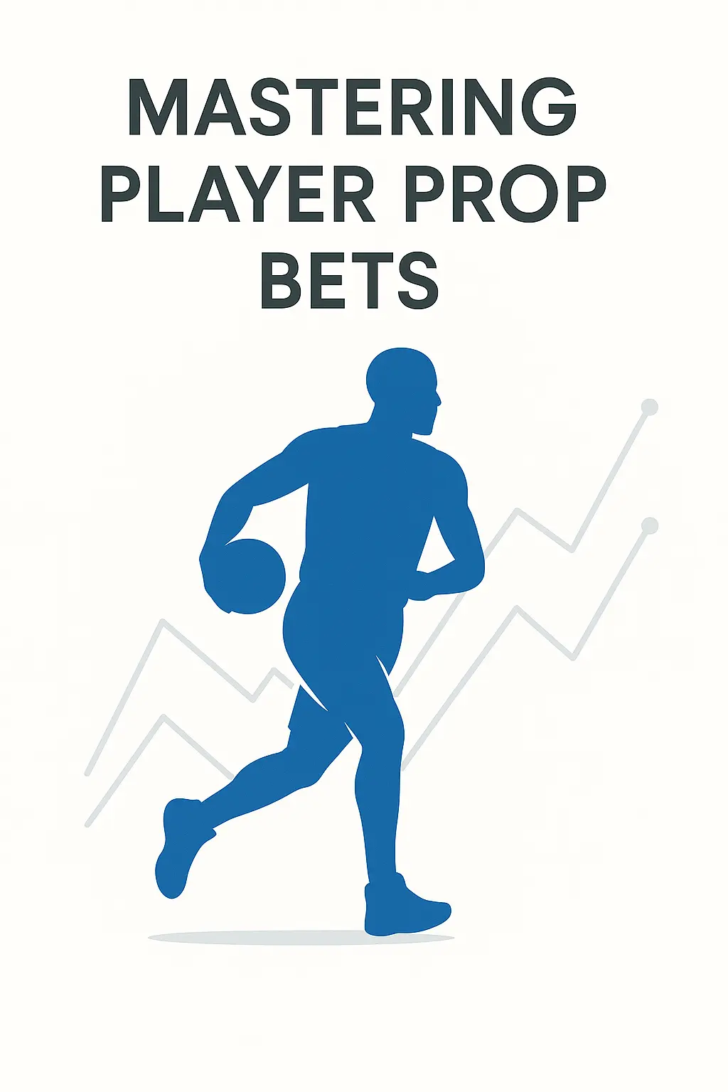 Mastering Player Prop Bets: A Winning Strategy for Sports Bettors